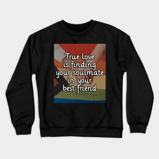 best friend and soulmate Crewneck Sweatshirt